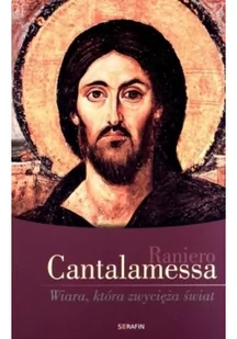 Serafin Raniero Cantalamessa Wiara, która zwycięża świat - Religia i religioznawstwo - miniaturka - grafika 2