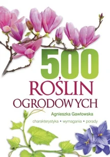 500 Roślin Ogrodowych Agnieszka Gawłowska - Słowniki języków obcych - miniaturka - grafika 2