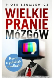 Wielkie pranie mózgów. Szumlewicz, Piotr. Opr. miękka. 2015. Czarna Owca. - Felietony i reportaże - miniaturka - grafika 2