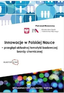 Innowacje w polskiej nauce - przegląd aktualnej tematyki badawczej branży chemicznej - mamy na stanie, wyślemy natychmiast - Zarządzanie - miniaturka - grafika 2