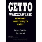 Centrum Badań nad Zagładą Żydów Getto warszawskie. Przewodnik po nieistniejącym mieście