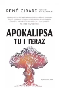 Apokalipsa tu i teraz wyd. 2 - René Girard - Filozofia i socjologia - miniaturka - grafika 1