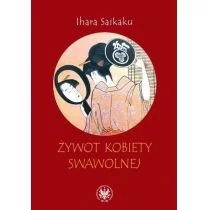 Wydawnictwa Uniwersytetu Warszawskiego Żywot kobiety swawolnej - Saikaku Ihara