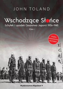 Wschodzące Słońce. Schyłek i upadek Cesarstwa Japonii 1936-1945. Tom 1 - E-booki - historia - miniaturka - grafika 1