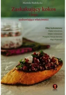Zaskakujący kokos I jego uzdrawiające właściwości - Książki kucharskie - miniaturka - grafika 2