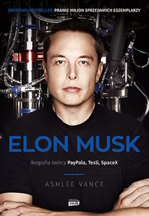 ZNAK Elon Musk. Biografia twórcy Paypala, Tesli w.2022 - Ashlee Vance, Agnieszka Bukowczan-Rzeszut - Pamiętniki, dzienniki, listy - miniaturka - grafika 1