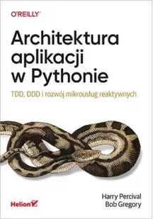 Architektura aplikacji w Pythonie. TDD, DDD i rozwój mikrousług reaktywnych - Książki o programowaniu - miniaturka - grafika 2