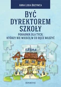 Pedagogika i dydaktyka - Być dyrektorem szkoły - Brzywca Anna Lidia - miniaturka - grafika 1