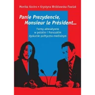 Filologia i językoznawstwo - Wydawnictwa Uniwersytetu Warszawskiego Panie Prezydencie, Monsieur le Président Formy adresatywne w polskim i francuskim dyskursie polityc - Kostro Monika, Wróblewska-Pawlak Krystyna - miniaturka - grafika 1