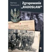 Historia Polski - Zgrupowanie ""Radosław"" - Bartosz Nowożycki - miniaturka - grafika 1