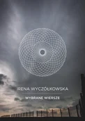 Poezja - Wybrane wiersze - Irena Wyczółkowska - miniaturka - grafika 1