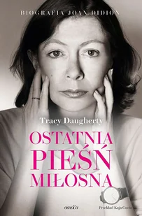 Ostatnia pieśń miłosna. Biografia Joan Didion - Biografie i autobiografie - miniaturka - grafika 1