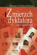 Pamiętniki, dzienniki, listy - Zmierzch dyktatora irak w moich oczach - Roman Chałaczkiewicz - miniaturka - grafika 1