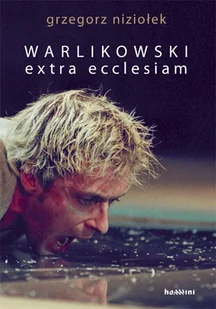 Warlikowski. Extra ecclesiam - Książki o kulturze i sztuce - miniaturka - grafika 1