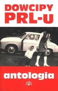 Dowcipy PRL-u. Antologia - Aforyzmy i sentencje - miniaturka - grafika 1