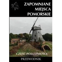 Wydawnictwo CM Zapomniane miejsca Pomorskie cz. południowa praca zbiorowa - Przewodniki - miniaturka - grafika 1