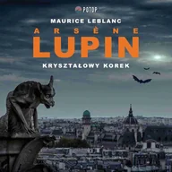 Audiobooki - kryminał, sensacja, thriller - Arsene Lupin. Kryształowy korek - miniaturka - grafika 1