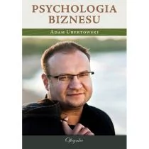 Psychologia biznesu - podręcznik dla każdego praktyka - Adam Ubertowski - Zarządzanie - miniaturka - grafika 1