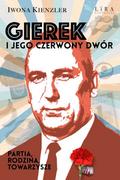 Polityka i politologia - Lira Publishing Sp. z o.o. Gierek i jego czerwony dwór - miniaturka - grafika 1