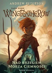 Szaron Nad brzegiem morza ciemności - Saga rodu Wingfeatherów tom 1 - Andrew Peterson - Religia i religioznawstwo - miniaturka - grafika 2