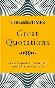 The Times Great Quotations: Famous Quotes to Inform, Motivate and Inspire - Oferty nieskategoryzowane - miniaturka - grafika 1