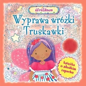Wyprawa wróżki Truskawki - Powieści i opowiadania - miniaturka - grafika 1