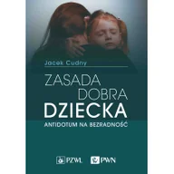 Pedagogika i dydaktyka - Zasada dobra dziecka. Antidotum na bezradność - miniaturka - grafika 1