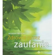 Zdrowie - poradniki - Wydawnictwo Św. Wojciecha Froschl Monika Zdrowie przez zaufanie - miniaturka - grafika 1