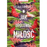 Poradniki psychologiczne - Zwierciadło Jak upolować miłość - IWONA FIRMANTY - miniaturka - grafika 1