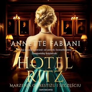 Hotel Ritz. Marzenia o prestiżu i szczęściu Annette Fabiani - Audiobooki - literatura popularnonaukowa - miniaturka - grafika 1
