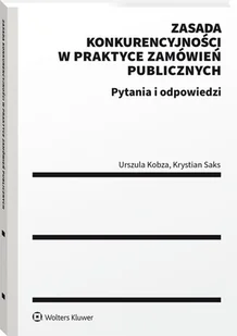 Wolters Kluwer Zasada konkurencyjności w praktyce zamówień publicznych: Pytania i odpowiedzi - Pozostałe książki - miniaturka - grafika 2
