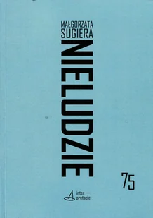 Nieludzie Donosy ze sztucznych natur - Książki o kulturze i sztuce - miniaturka - grafika 1