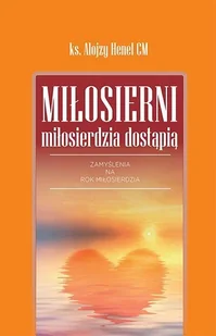 DEHON Miłosierni miłosierdzia dostąpią - Alojzy Henel - Religia i religioznawstwo - miniaturka - grafika 2