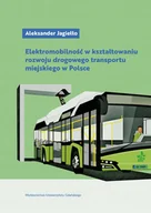 Podręczniki dla szkół wyższych - Wydawnictwo Uniwersytetu Gdańskiego Elektromobilność w kształtowaniu rozwoju drogowego Aleksander Jagiełło - miniaturka - grafika 1