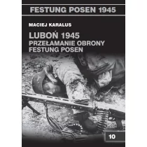 Vesper Luboń 1945. Przełamanie obrony Festung Posen - Maciej Karalus
