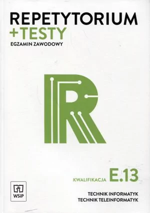 Repetytorium + testy Egzamin zawodowy Kwalifikacja E.13 - Tomasz Klekot, Krzysztof Pytel