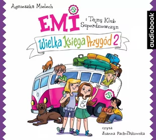 Wielka Księga Przygód. Emi i Tajny Klub superdziewczyn. Tom 2 - Audiobooki dla dzieci i młodzieży - miniaturka - grafika 1