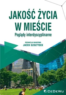 Szołtysek Jacek Jakość życia w mieście. Poglądy interdyscyplinarne - Psychologia - miniaturka - grafika 1