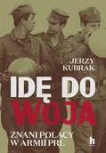 Biografie i autobiografie - Idę do woja. Znani Polacy w armii Prl - Jerzy Kubrak - książka - miniaturka - grafika 1