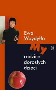 Ewa Woydyłło My rodzice dorosłych dzieci - Poradniki psychologiczne Ewa Woydyłło My rodzice dorosłych dzieci - Poradniki psychologiczne - miniaturka - grafika 1