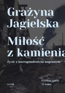 Miłość z kamienia Grażyna Jagielska - Felietony i reportaże - miniaturka - grafika 2