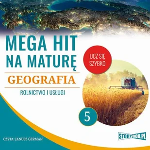 Mega hit na maturę Geografia 5 Rolnictwo i usługi Praca zbiorowa MP3) - Audiobooki - lektury Mega hit na maturę Geografia 5 Rolnictwo i usługi Praca zbiorowa MP3) - Audiobooki - lektury - miniaturka - grafika 1
