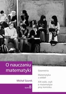 E-booki - nauka - O nauczaniu matematyki Tom 8 Michał Szurek - miniaturka - grafika 1