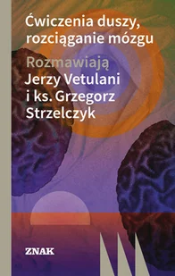 Ćwiczenia duszy rozciąganie mózgu w.2022 Nowa - Filozofia i socjologia - miniaturka - grafika 1