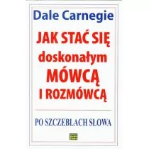 Studio Emka Jak stać się doskonałym mówcą i rozmówcą. Po szczeblach słowa - Dale Carnegie