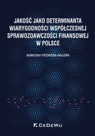 Finanse, księgowość, bankowość - Jakość jako determinanta wiarygodności współczesnej sprawozdawczości finansowej w Polsce - miniaturka - grafika 1