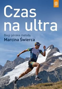 Czas na ultra. Biegi górskie metodą Marcina Świerca - E-booki - poradniki - miniaturka - grafika 1