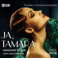Audiobooki - historia - Grzegorz Musiał Ja, Tamara. Powieść o Tamarze Łempickiej (CD mp3) - miniaturka - grafika 1