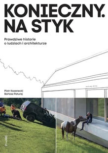 Konieczny. Na styk. Prawdziwe historie o ludziach i architekturze - Felietony i reportaże - miniaturka - grafika 1