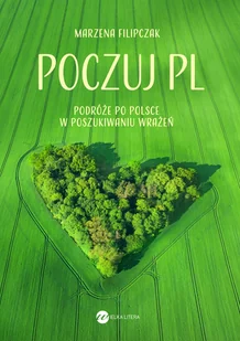 Wielka Litera Poczuj PL. Podróże po Polsce w poszukiwaniu wrażeń Marzena Filipczak - Książki podróżnicze - miniaturka - grafika 2